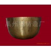 铜磬  主要生产的产品有铜盆、铜锅，铜涡轮、铜工艺品，欢迎订购
